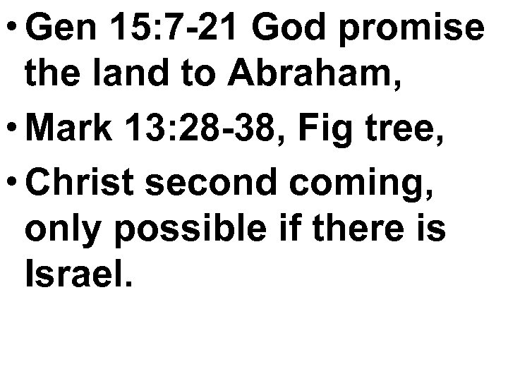  • Gen 15: 7 -21 God promise the land to Abraham, • Mark