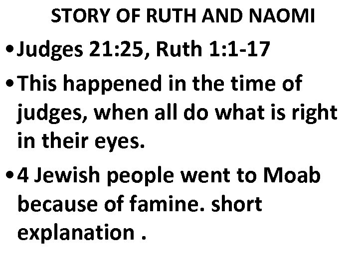 STORY OF RUTH AND NAOMI • Judges 21: 25, Ruth 1: 1 -17 •