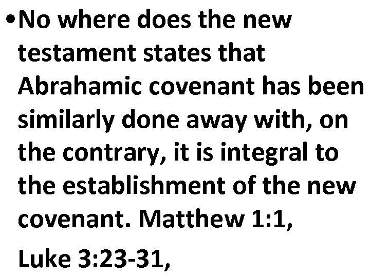  • No where does the new testament states that Abrahamic covenant has been