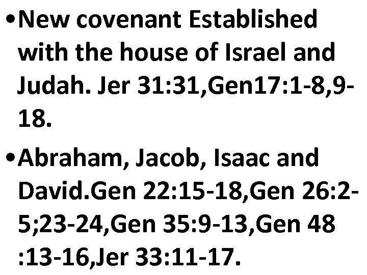  • New covenant Established with the house of Israel and Judah. Jer 31: