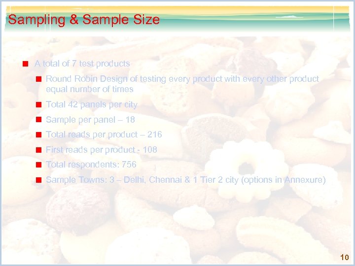 Sampling & Sample Size A total of 7 test products Round Robin Design of