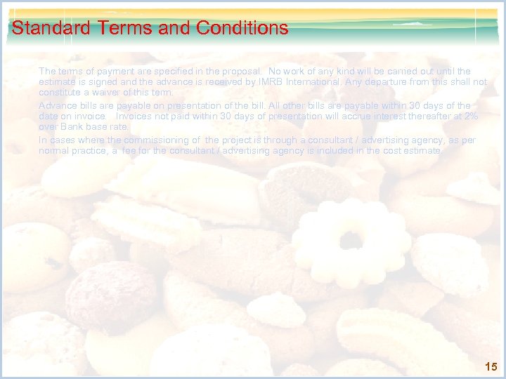 Standard Terms and Conditions The terms of payment are specified in the proposal. No