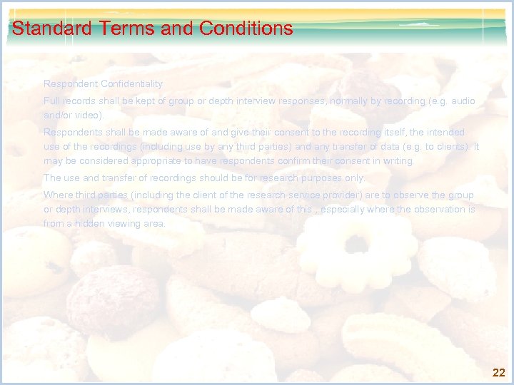 Standard Terms and Conditions Respondent Confidentiality Full records shall be kept of group or