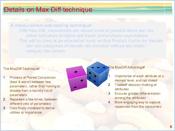 Details on Max Diff technique A measurement and scaling technique! With Max Diff, respondents