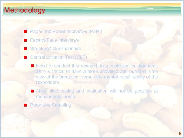 Methodology Paper and Pencil Interviews (PAPI) Face to Face Interviews Structured Questionnaire Central Location