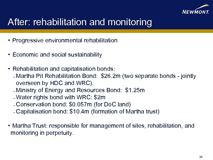 After: rehabilitation and monitoring • Progressive environmental rehabilitation • Economic and social sustainability •