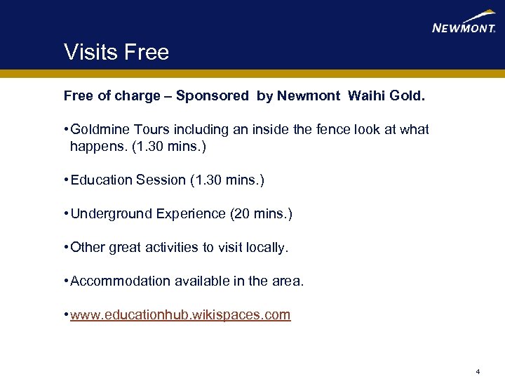 Visits Free of charge – Sponsored by Newmont Waihi Gold. • Goldmine Tours including