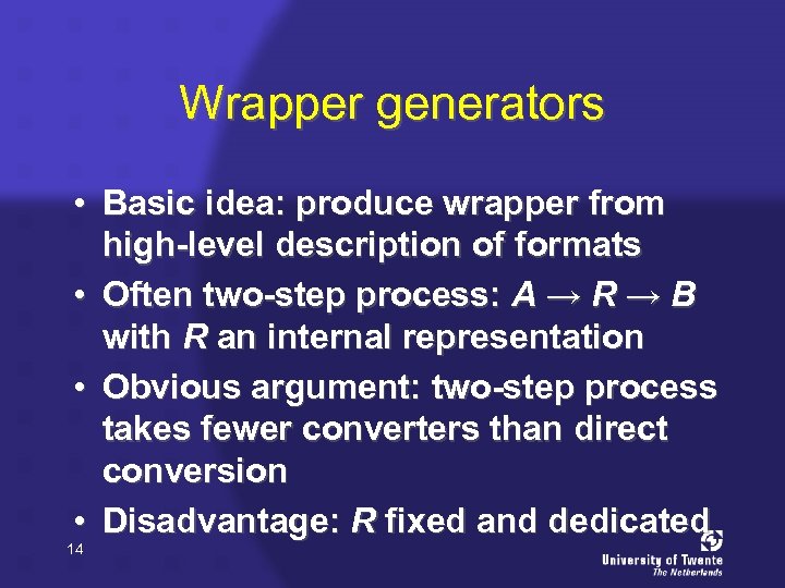 Wrapper generators • Basic idea: produce wrapper from high-level description of formats • Often