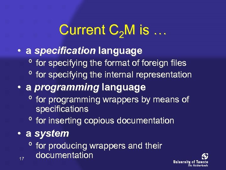 Current C 2 M is … • a specification language º for specifying the