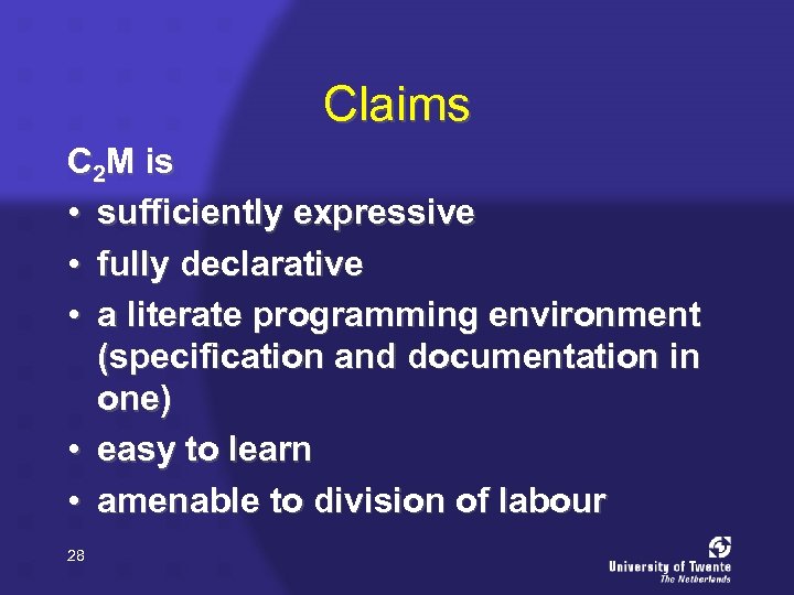 Claims C 2 M is • sufficiently expressive • fully declarative • a literate