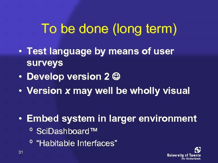 To be done (long term) • Test language by means of user surveys •