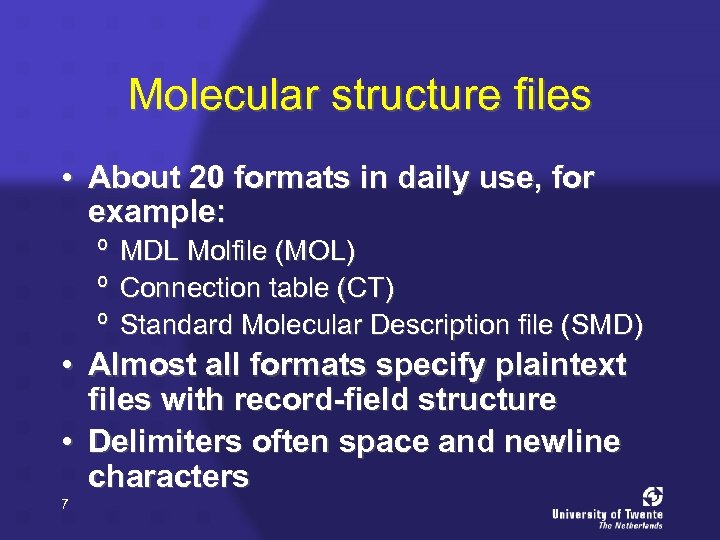 Molecular structure files • About 20 formats in daily use, for example: º º