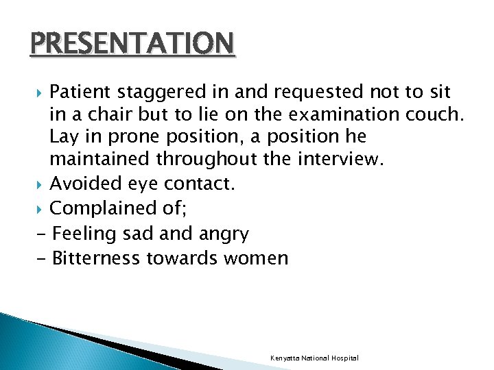 PRESENTATION Patient staggered in and requested not to sit in a chair but to