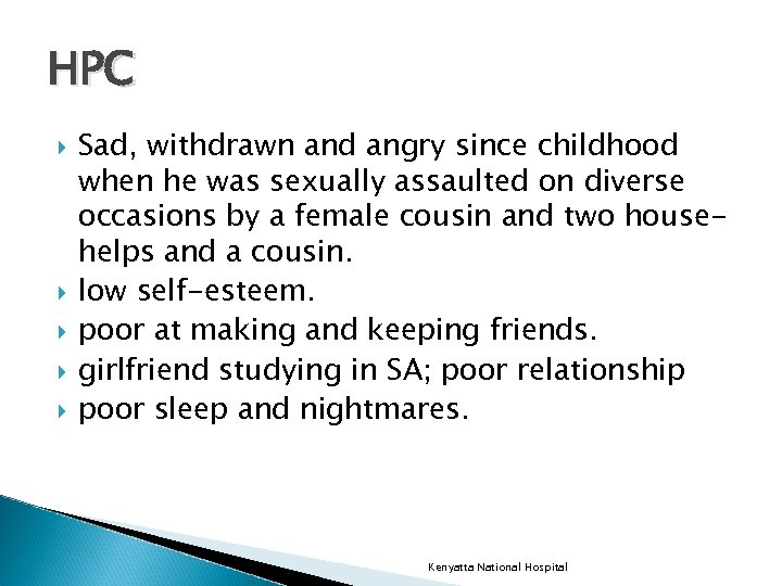 HPC Sad, withdrawn and angry since childhood when he was sexually assaulted on diverse