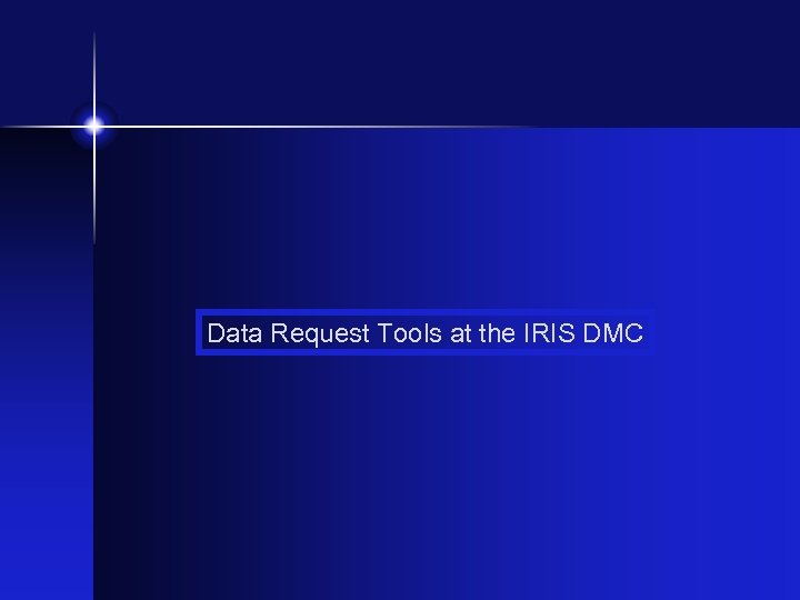 Data Request Tools at the IRIS DMC 