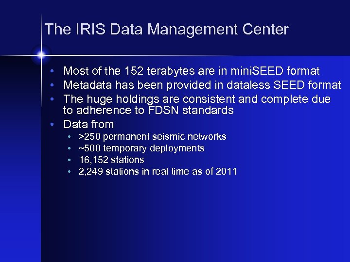 The IRIS Data Management Center • Most of the 152 terabytes are in mini.