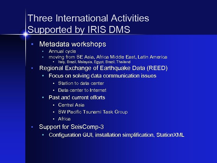 Three International Activities Supported by IRIS DMS • Metadata workshops • • Annual cycle
