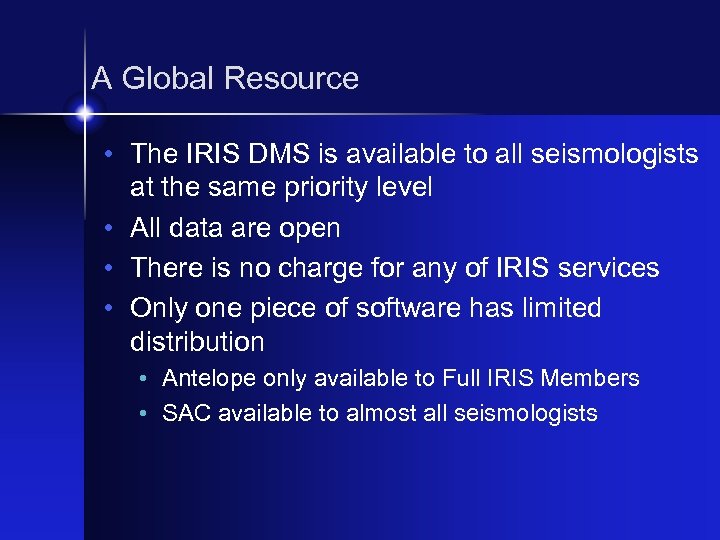 A Global Resource • The IRIS DMS is available to all seismologists at the