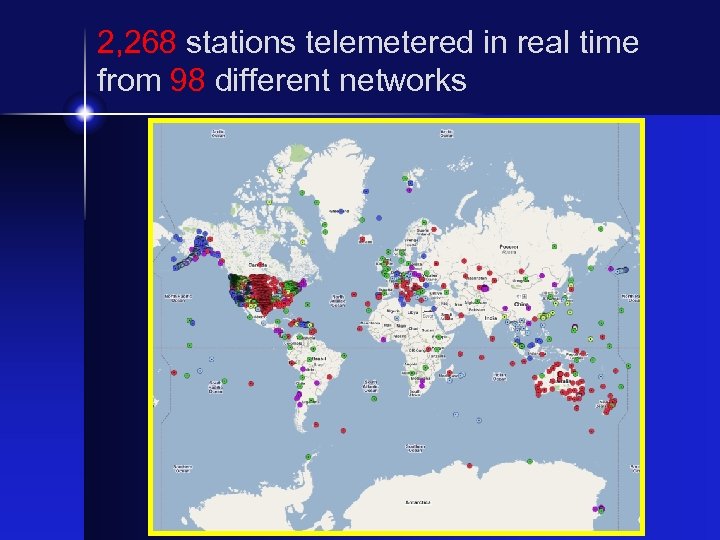 2, 268 stations telemetered in real time from 98 different networks 