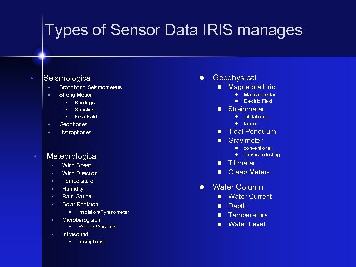 Types of Sensor Data IRIS manages • Seismological • • l n Broadband Seismometers