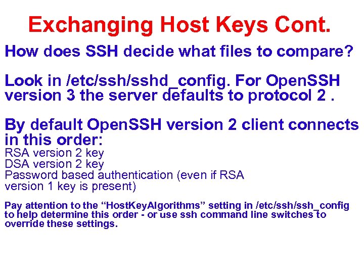 Exchanging Host Keys Cont. How does SSH decide what files to compare? Look in