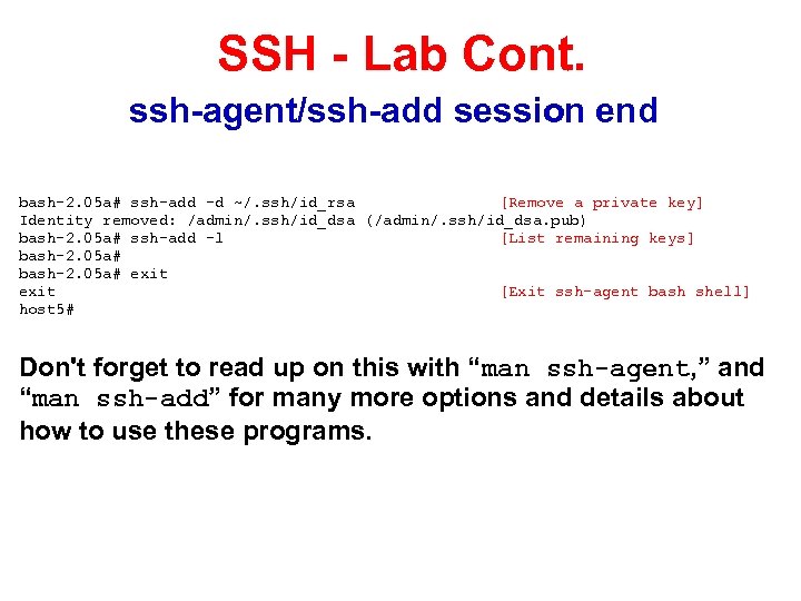 SSH - Lab Cont. ssh-agent/ssh-add session end bash-2. 05 a# ssh-add -d ~/. ssh/id_rsa