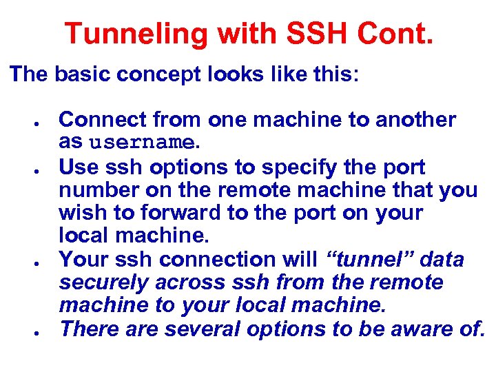 Tunneling with SSH Cont. The basic concept looks like this: ● ● Connect from
