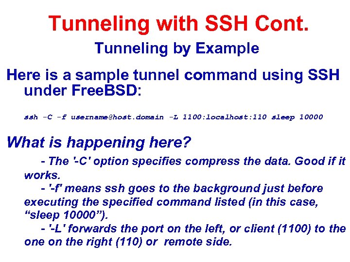 Tunneling with SSH Cont. Tunneling by Example Here is a sample tunnel command using