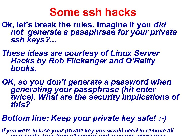Some ssh hacks Ok, let's break the rules. Imagine if you did not generate