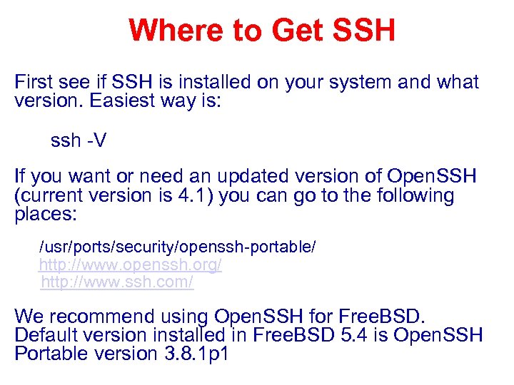 Where to Get SSH First see if SSH is installed on your system and