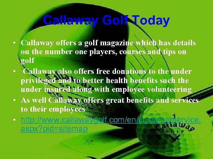 Callaway Golf Today • Callaway offers a golf magazine which has details on the