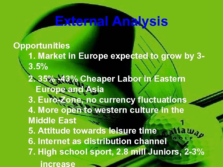 External Analysis Opportunities 1. Market in Europe expected to grow by 33. 5% 2.