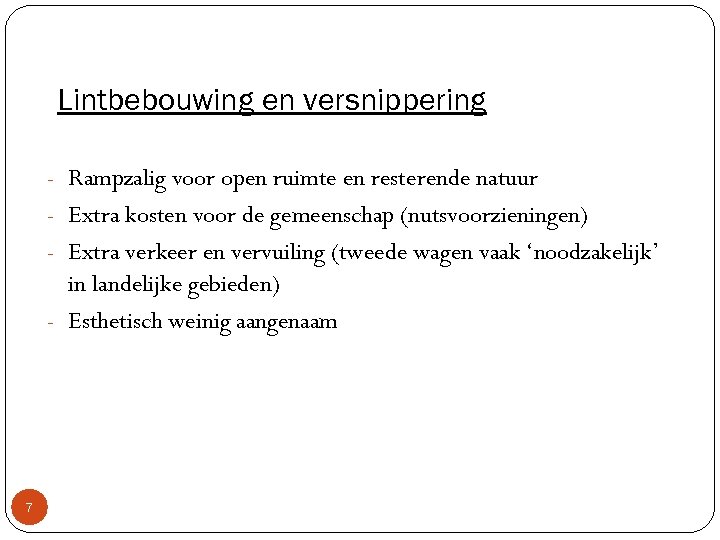 Lintbebouwing en versnippering - Rampzalig voor open ruimte en resterende natuur - Extra kosten