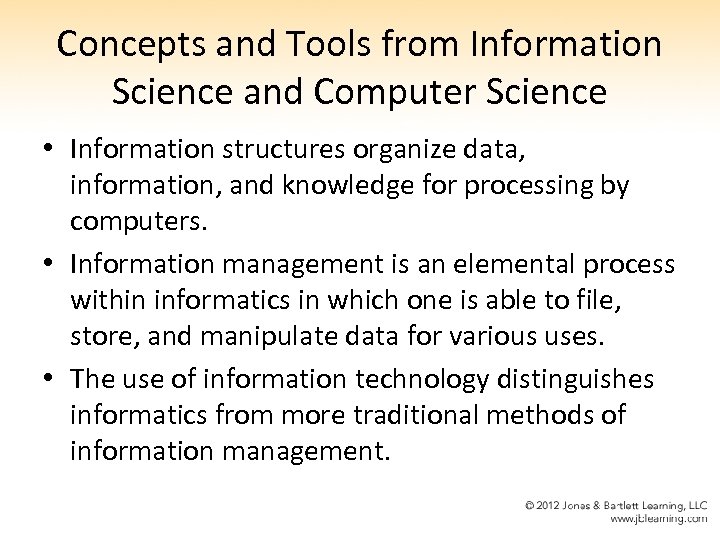 Concepts and Tools from Information Science and Computer Science • Information structures organize data,
