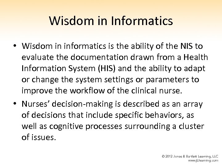 Wisdom in Informatics • Wisdom in informatics is the ability of the NIS to