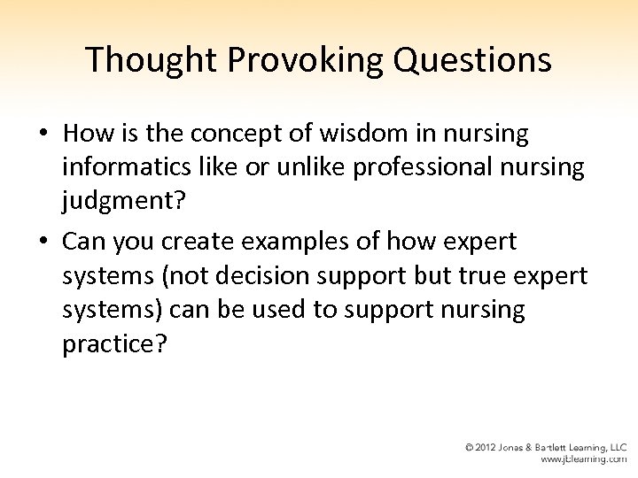 Thought Provoking Questions • How is the concept of wisdom in nursing informatics like