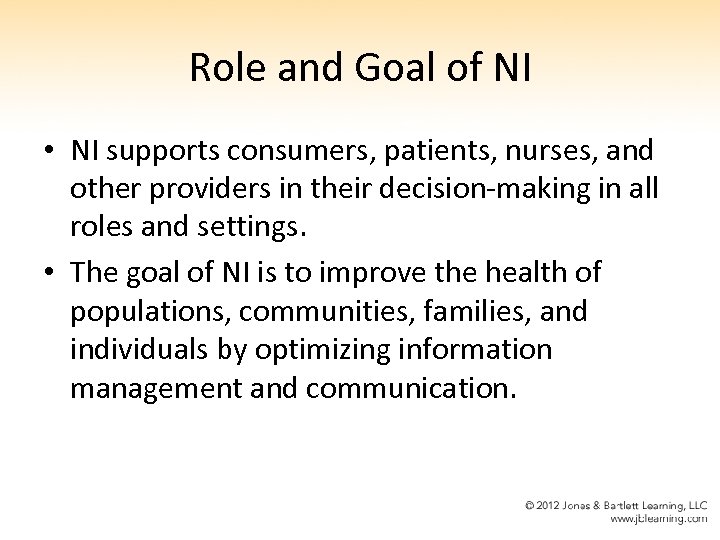 Role and Goal of NI • NI supports consumers, patients, nurses, and other providers