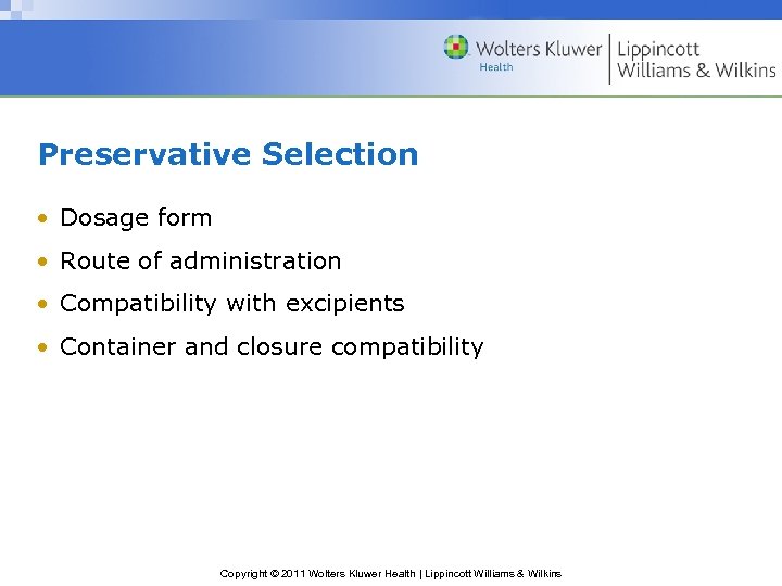 Preservative Selection • Dosage form • Route of administration • Compatibility with excipients •