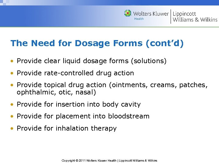 The Need for Dosage Forms (cont’d) • Provide clear liquid dosage forms (solutions) •