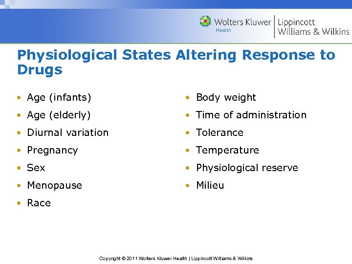 Physiological States Altering Response to Drugs • Age (infants) • Body weight • Age