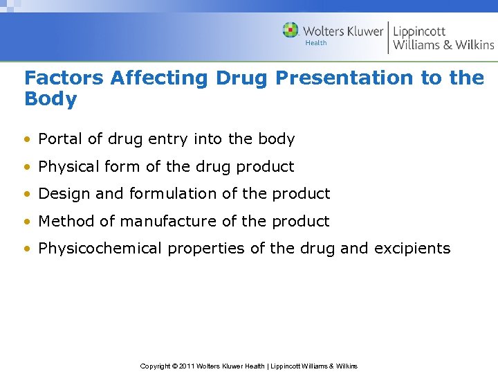 Factors Affecting Drug Presentation to the Body • Portal of drug entry into the