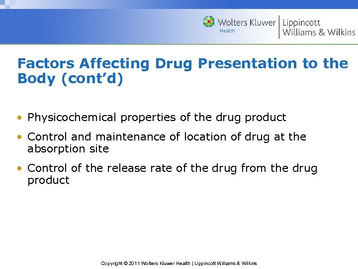 Factors Affecting Drug Presentation to the Body (cont’d) • Physicochemical properties of the drug