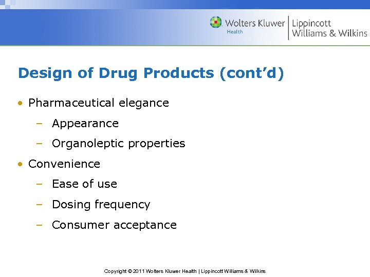 Design of Drug Products (cont’d) • Pharmaceutical elegance – Appearance – Organoleptic properties •