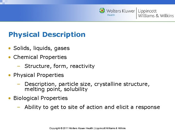 Physical Description • Solids, liquids, gases • Chemical Properties – Structure, form, reactivity •