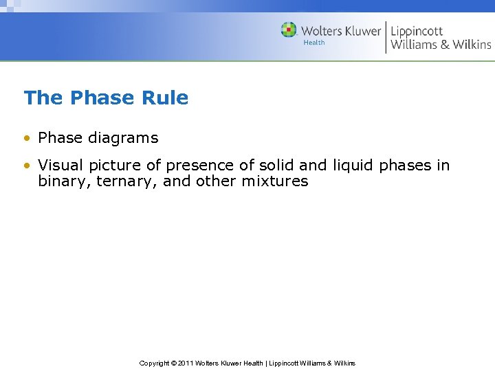 The Phase Rule • Phase diagrams • Visual picture of presence of solid and