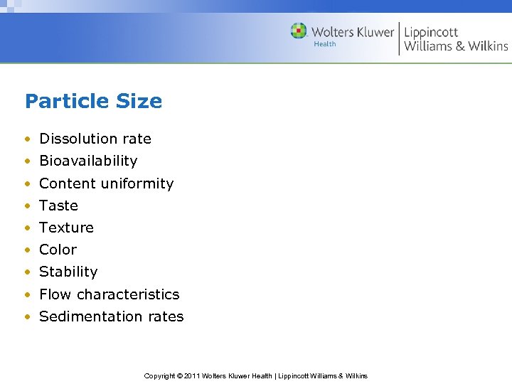 Particle Size • Dissolution rate • Bioavailability • Content uniformity • Taste • Texture