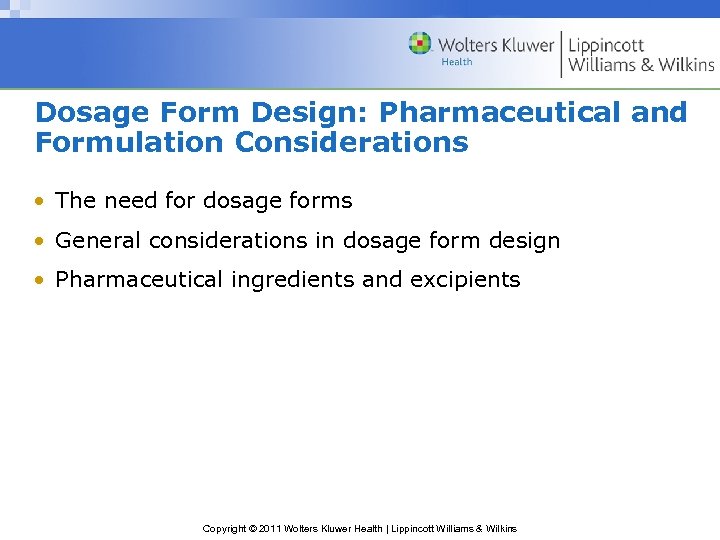 Dosage Form Design: Pharmaceutical and Formulation Considerations • The need for dosage forms •