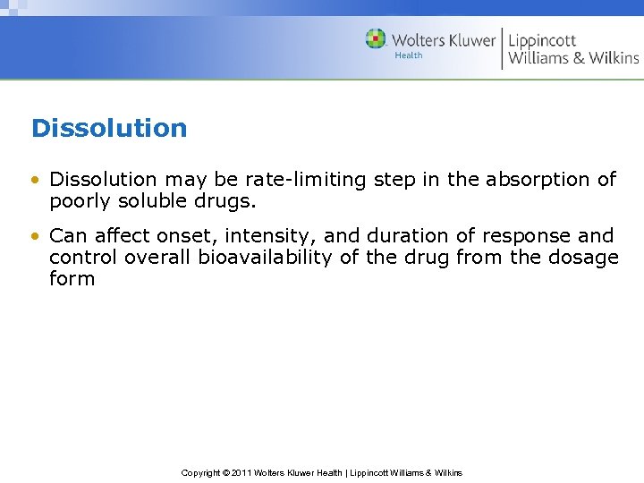 Dissolution • Dissolution may be rate-limiting step in the absorption of poorly soluble drugs.