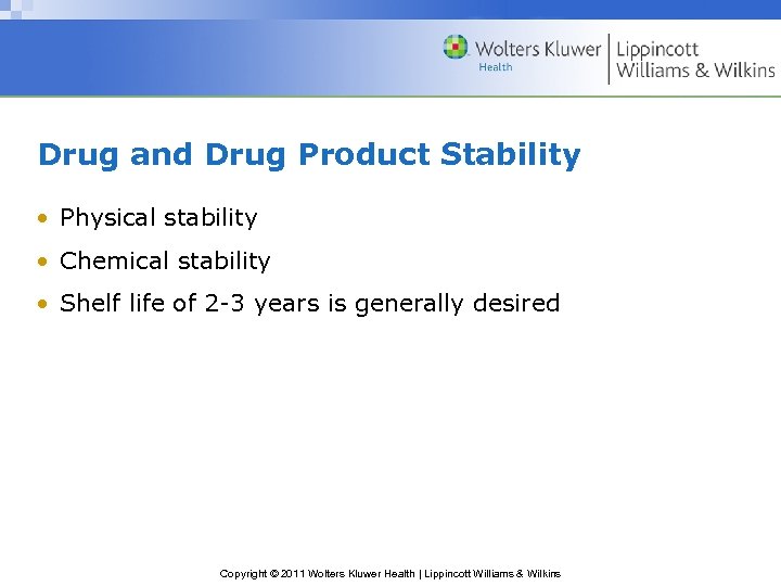 Drug and Drug Product Stability • Physical stability • Chemical stability • Shelf life