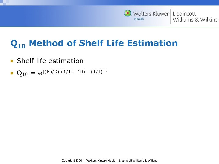 Q 10 Method of Shelf Life Estimation • Shelf life estimation • Q 10